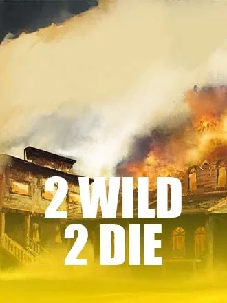 2 Wild 2 Die