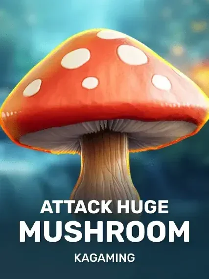 Attack Huge Mushroom